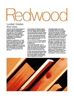 Redwood Grades and Uses is a colorful booklet that shows and describes the differences between the standard grades of redwood lumber. This link leads to a PDF file of the booklet.